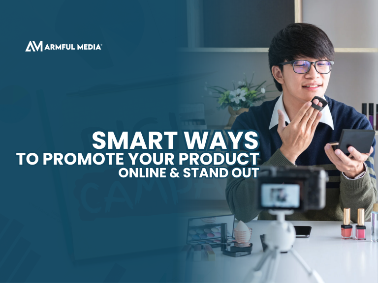 Smart Ways to Promote Your Product Online & Stand Out