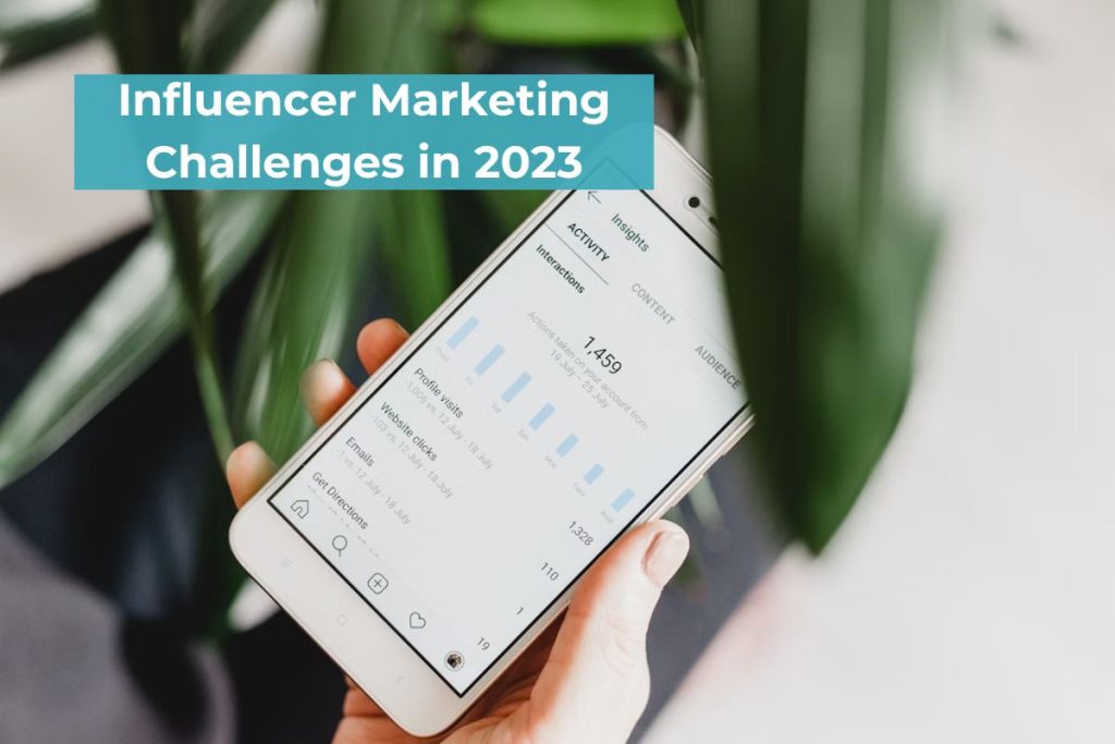 Influencer Marketing Challenges in 2023