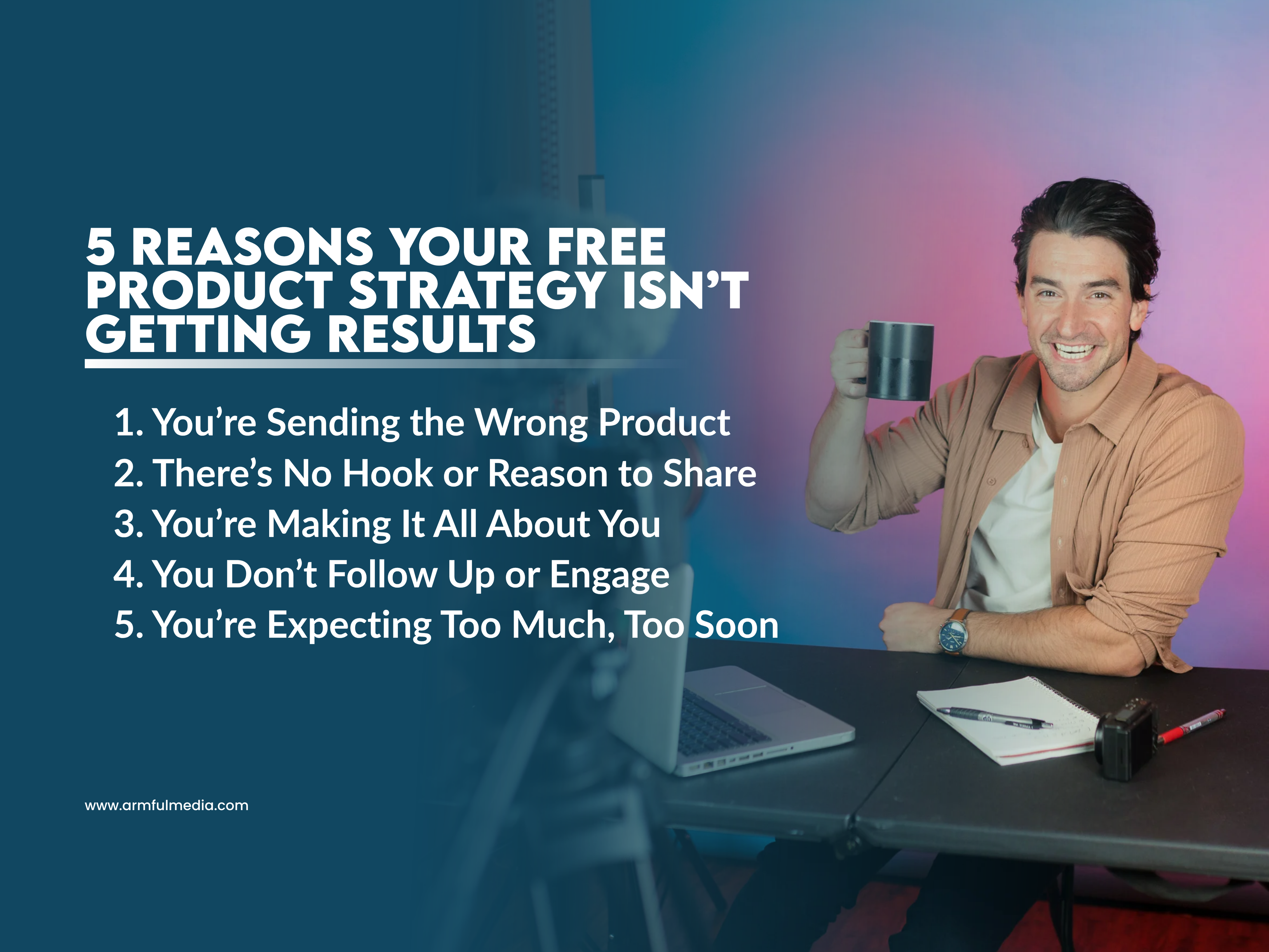 5 Reasons Your Free Product Strategy Isn’t Getting Results