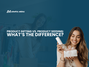 Product Gifting vs. Product Seeding: What’s the Difference?