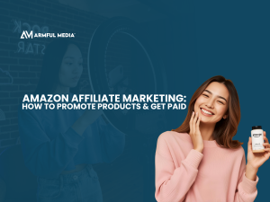 Amazon Affiliate Marketing: How to Promote Products & Get Paid